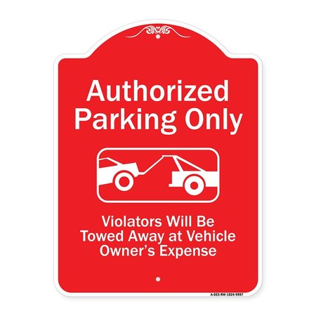 SIGNMISSION Authorized Parking Violators Will Towed Away Owner Expense Aluminum Sign, 18" L, 24" H, RW-1824-9997 A-DES-RW-1824-9997